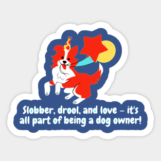 Slobber, drool, and love – it's all part of being a dog owner! Sticker